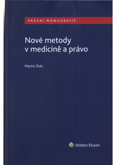 Nové metody v medicíně a právo  (odkaz v elektronickém katalogu)