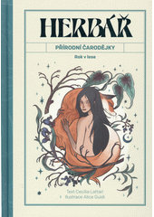 Herbář přírodní čarodějky : rok v lese  (odkaz v elektronickém katalogu)