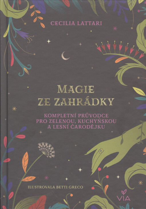 Magie ze zahrádky : kompletní průvodce pro zelenou, kuchyňskou a lesní čarodějku