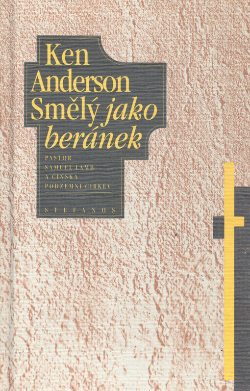 Smělý jako beránek : pastor Samuel Lamb a čínská podzemní církev