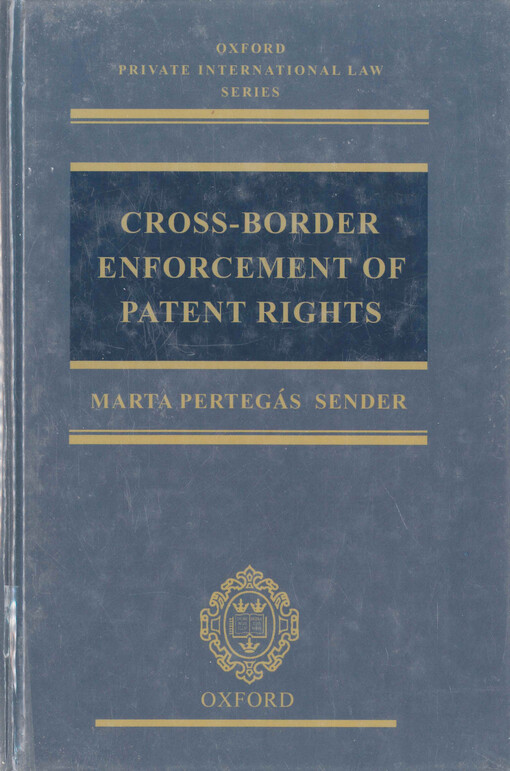 Cross-border enforcement of patent rights : an analysis of the interface between intellectual property and private international law