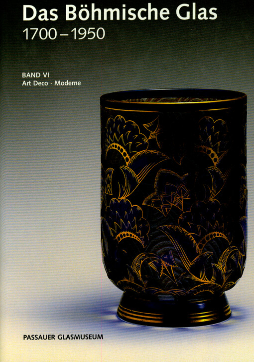 Das Böhmische Glas 1700-1950. Bd. VI, Art Deco, Moderne