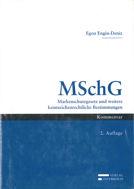 Markenschutzgesetz und weitere kennzeichenrechtliche Bestimmungen : österreichisches, europäisches und internationales Markenrecht : unter Berücksichtigung der neueren Rechtsprechung des Obersten Gerichtshofes, des Obersten Patent- und Markensenates, des Verwaltungsgerichtshofes, der Europäischen Gerichte, des Harmonisierungsamtes sowie der wichtigsten Durchführungs- und Nebenvorschriften
