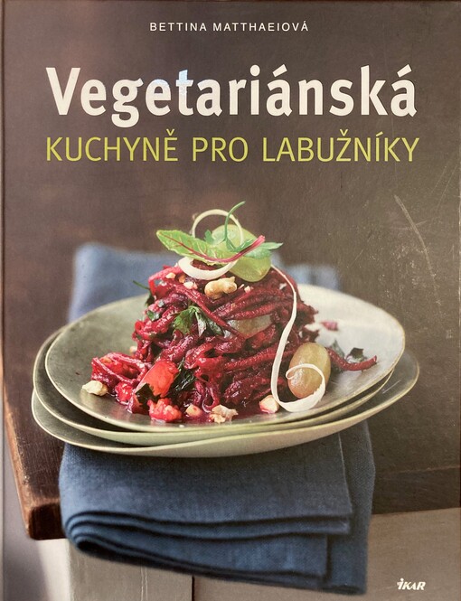 Vegetariánská kuchyně pro labužníky