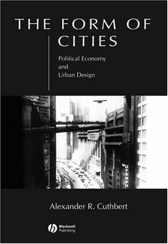 The Form of Cities: Political Economy and Urban Design