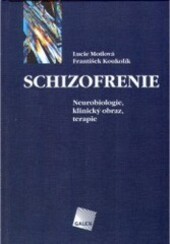 Schizofrenie: neurobiologie, klinický obraz, terapie