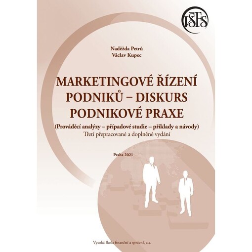 Marketingové řízení podniků - diskurs podnikové praxe :(prováděcí analýzy - případové studie - příklady a návody)