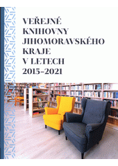 Veřejné knihovny Jihomoravského kraje v letech 2015-2021  (odkaz v elektronickém katalogu)