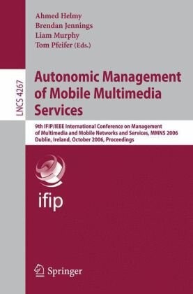 Autonomic Management of Mobile Multimedia Services: 9th IFIP/IEEE International Conference on Management of Multimedia and Mobile Networks and ... Networks and Telecommunications)