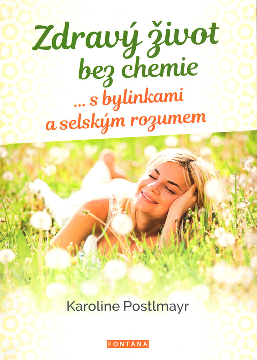 Zdravý život bez chemie : s bylinkami a selským rozumem