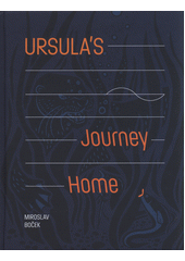 Ursula's journey home  (odkaz v elektronickém katalogu)
