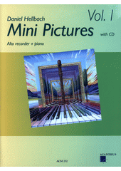 Mini pictures : alto recorder + piano. Vol. 1  (odkaz v elektronickém katalogu)