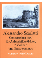 Concerto in a-moll : für Altblockflöte (Flöte), 2 Violinen und Basso continuo  (odkaz v elektronickém katalogu)