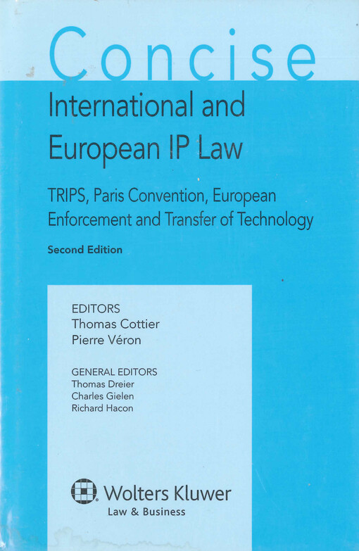 Concise international and European IP law : TRIPS, Paris convention, European enforcement and transfer of technology