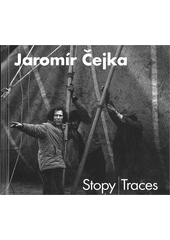 Jaromír Čejka : stopy = traces  (odkaz v elektronickém katalogu)