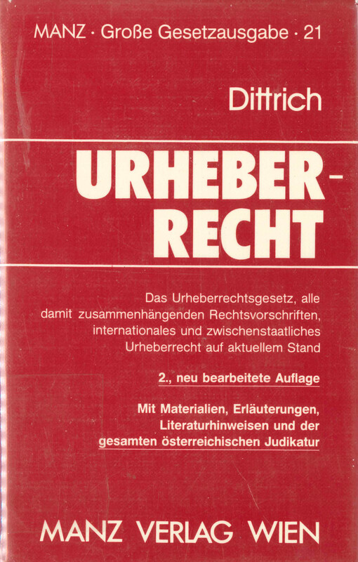Österreichisches und internationales Urheberrecht : das Urheberrechtsgesetz und das Verwertungsgesellschaftengesetz mit Durchführungsbestimmungen, damit zusammenhängenden Rechtsvorschriften, den Satzungen bzw Statuten oder Gesellschaftsverträgen, Übertragungserklärungen und Betriebsbewilligungen der Verwertungsgesellschaften und dem zwischenstaatlichen Urheberrecht : mit Materialen, Erläuterungen, der gesamten österreichischen Judikatur und Literarurhinweisen