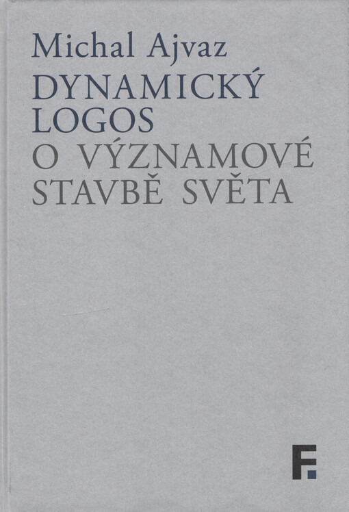 Dynamický logos : o významové stavbě světa