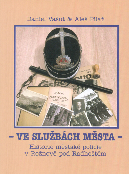 Ve službách města : historie městské policie v Rožnově pod Radhoštěm
