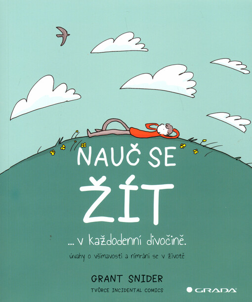 Nauč se žít ...v každodenní divočině : úvahy o všímavosti a nimrání se v životě