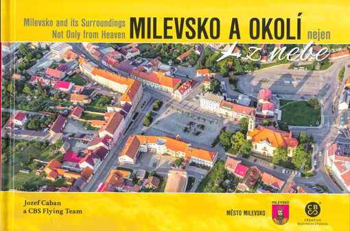 Milevsko a okolí nejen z nebe = Milevsko and its surroudings not only from heaven
