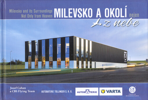 Milevsko a okolí nejen z nebe = Milevsko and its surroudings not only from heaven