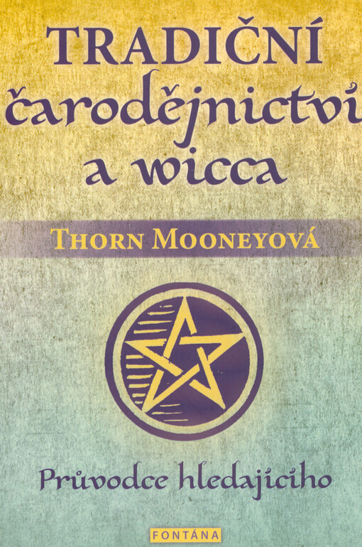 Tradiční čarodějnictví a wicca : průvodce hledajícího
