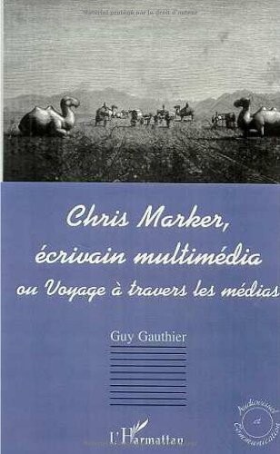 Chris marker écrivain multimedia. ou voyage a travers les medias