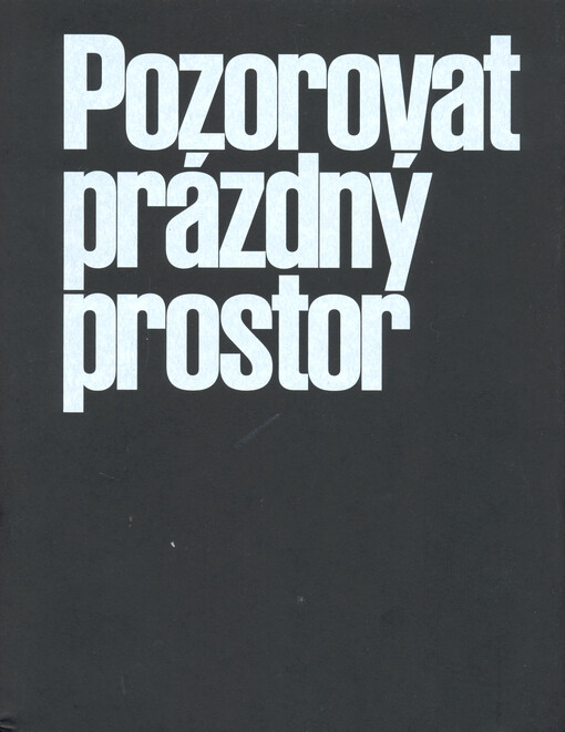 Pozorovat prázdný prostor : tři současné podoby autorského neinterpretančního divadla