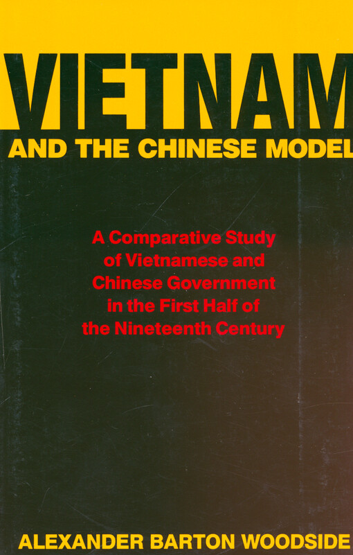 Vietnam and the Chinese model : a comparative study of Vietnamese and Chinese government in the first half of the nineteenth century