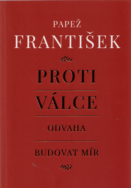 Proti válce : odvaha budovat mír