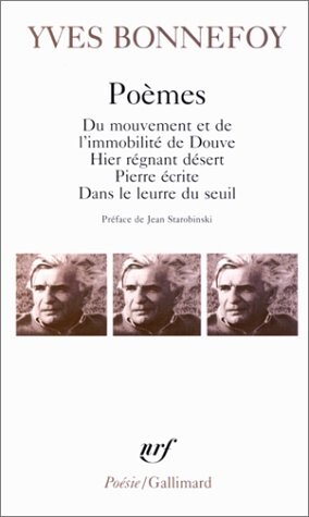 Poèmes: Du mouvement et de l'immobilité de Douve; Hier régnant désert; Pierre écrite; Dans le leurre du seuil