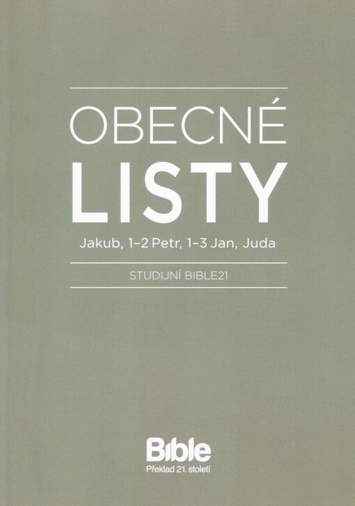 Obecné listy : Jakub, 1-2 Petr, 1-3 Jan, Juda : studijní Bible21
