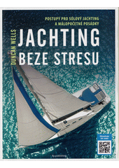 Jachting beze stresu : postupy pro sólový jachting a málopočetné posádky  (odkaz v elektronickém katalogu)