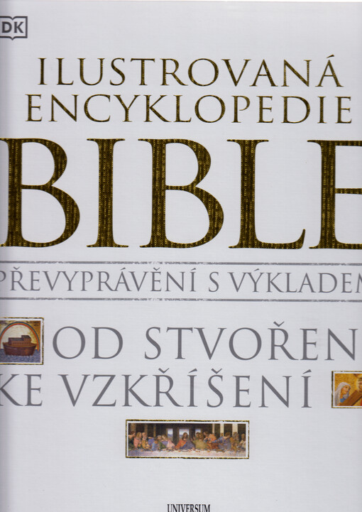 Ilustrovaná encyklopedie Bible : převyprávění s výkladem od stvoření ke vzkříšení