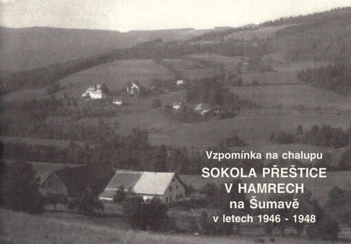 Vzpomínka na chalupu Sokola Přeštice v Hamrech na Šumavě v letech 1946-1948