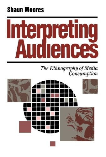 Interpreting audiences :the ethnography of media consumption
