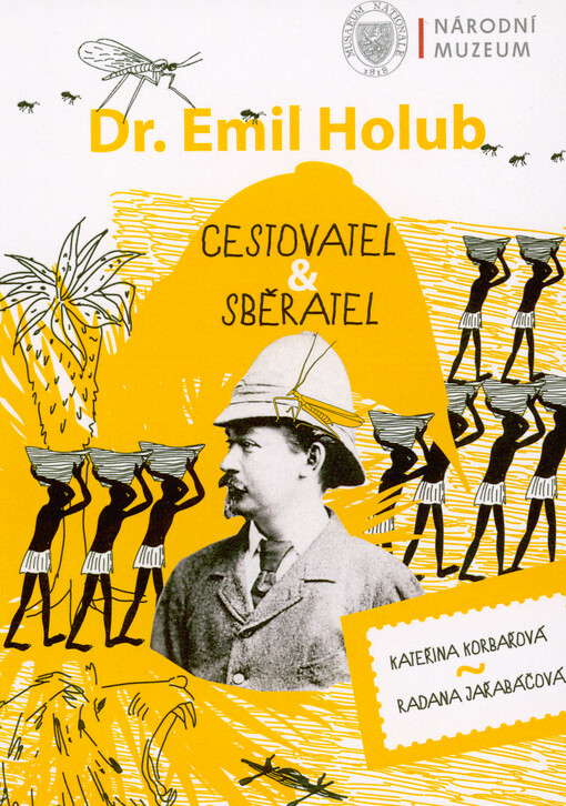 Dr. Emil Holub : cestovatel & sběratel