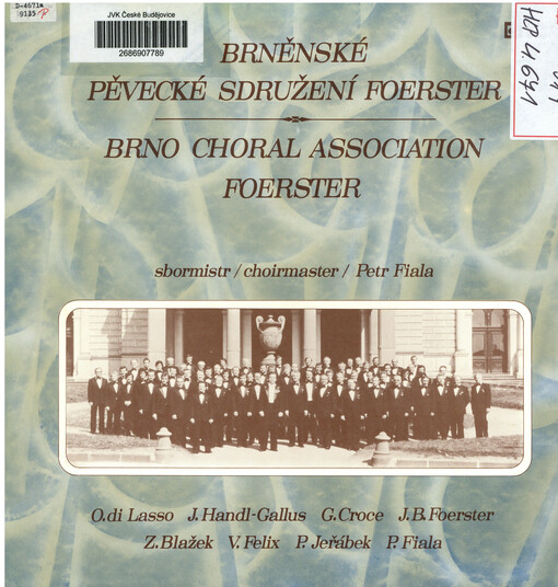 Brněnské pěvecké sdružení Foerster O. di Lasso ; J. Handl-Gallus ; G. Croce ; J.B. Foerster ; Z. Blažek ; V. Felix ; P. Jeřábek ; P. Fiala