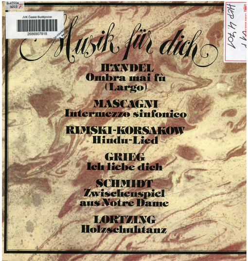 Musik für dich Händel Ombra mai fú (Largo) ; Mascagni Intermezzo sinfonico ; Rimskij-Korsakov Hindu-Lied ; Grieg Ich liebe dich ; Schmidt Zwischenspiel aus Notre Dame ; Lortzing Holzschuhtanz