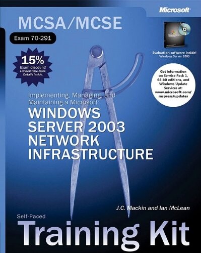 MCSA/MCSE, exam 70-291 :implementing, managing, and maintaining a Microsoft Windows Server 2003 network infrastructure : self-paced training kit