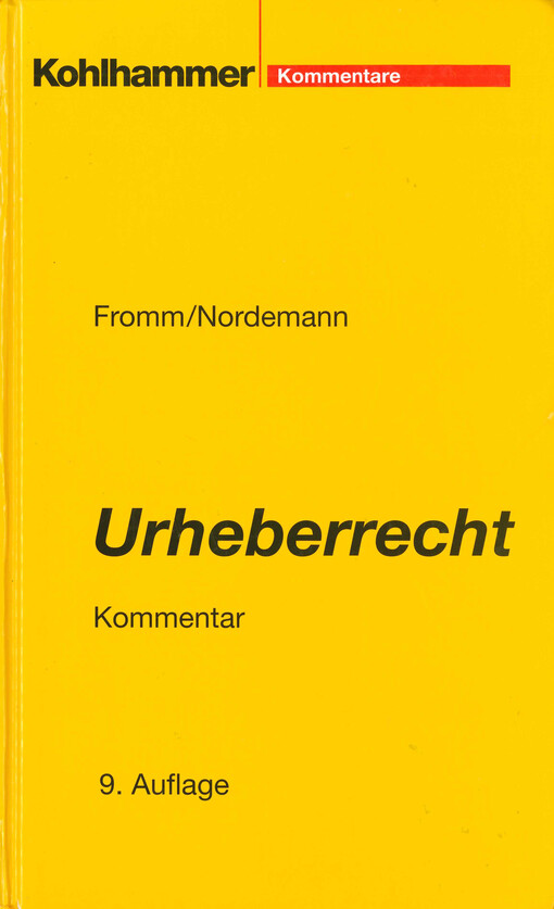 Urheberrecht : Kommentar zum Urheberrechtsgesetz und zum Urheberrechtswahrnehmungsgesetz mit den Texten der Urheberrechtsgesetze Österreichs und der Schweiz