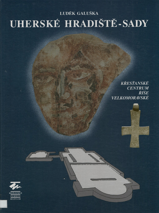 Uherské Hradiště-Sady : křesťanské centrum Říše velkomoravské