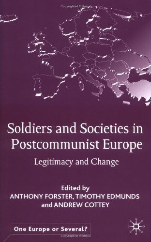Soldiers and societies in postcommunist Europe : legitimacy and change