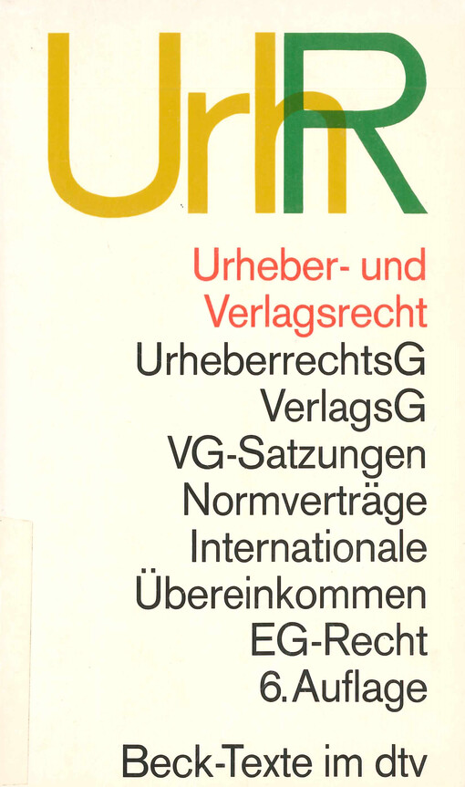 Urheber- und Verlagsrecht : Urheberrechtsgesetz Verlagsgesetz Recht der urheberrechtlichen Verwertungsgesellschaften Internationales Urheberrecht