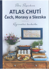 Atlas chutí Čech, Moravy a Slezska : regionální kuchařka  (odkaz v elektronickém katalogu)