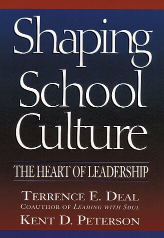 Shaping School Culture: The Heart of Leadership (Jossey-Bass Education Series)