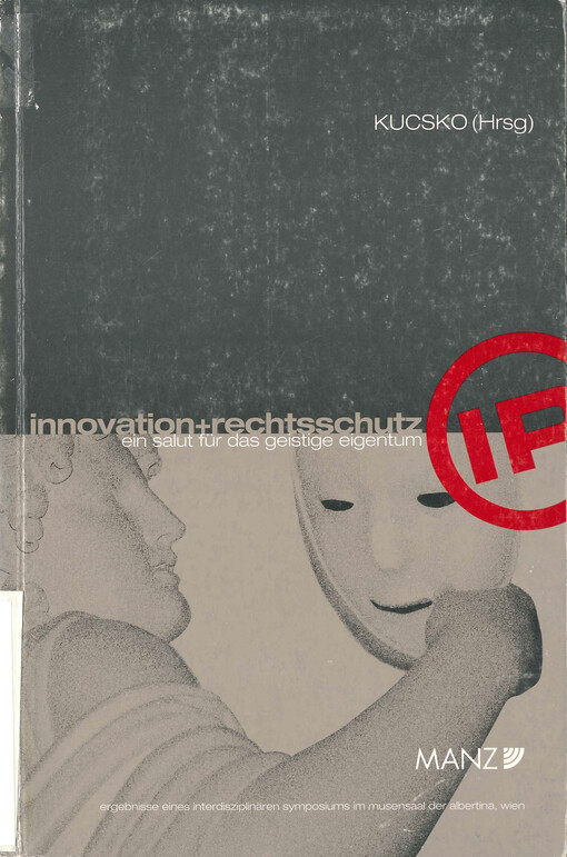 Innovation und Rechtsschutz : Ergebnisse eines interdisziplinären Symposiums im Musensaal der Albertina, Wien