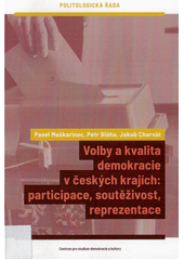 Volby a kvalita demokracie v českých krajích : participace, soutěživost, reprezentace  (odkaz v elektronickém katalogu)