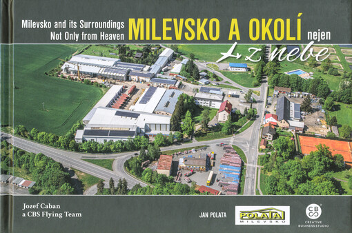 Milevsko a okolí nejen z nebe = Milevsko and its surroudings not only from heaven