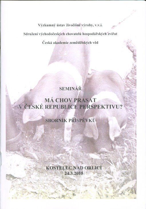 Má chov prasat v České republice perspektivu? : seminář : Kostelec nad Orlicí, 24.3.2015